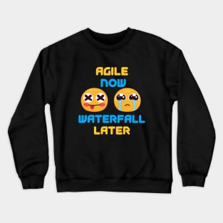Agile Now, Cry Later Crewneck Sweatshirt